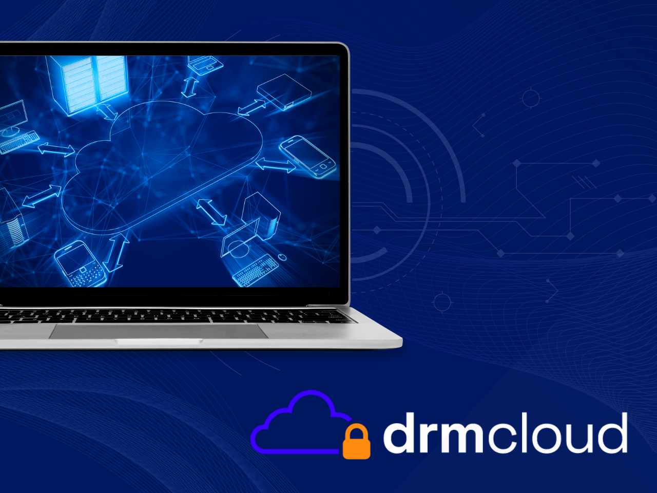 the image shows laptop screen with an image of a cloud sending information to different devices. There is Cloud DRM logo in the bottom right corner.